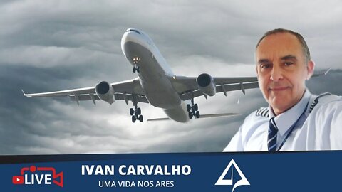 ✈️ Comandante IVAN CARVALHO [Uma vida nos ares]