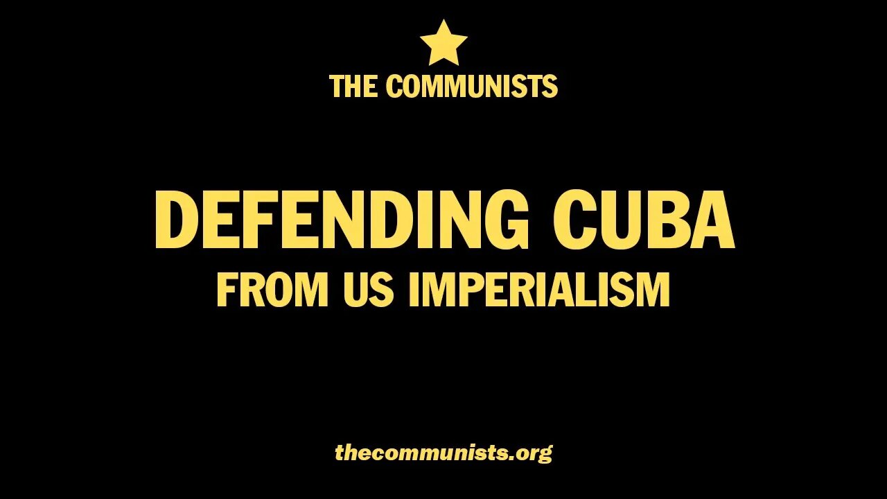 Defend Cuba From US Imperialist lies!