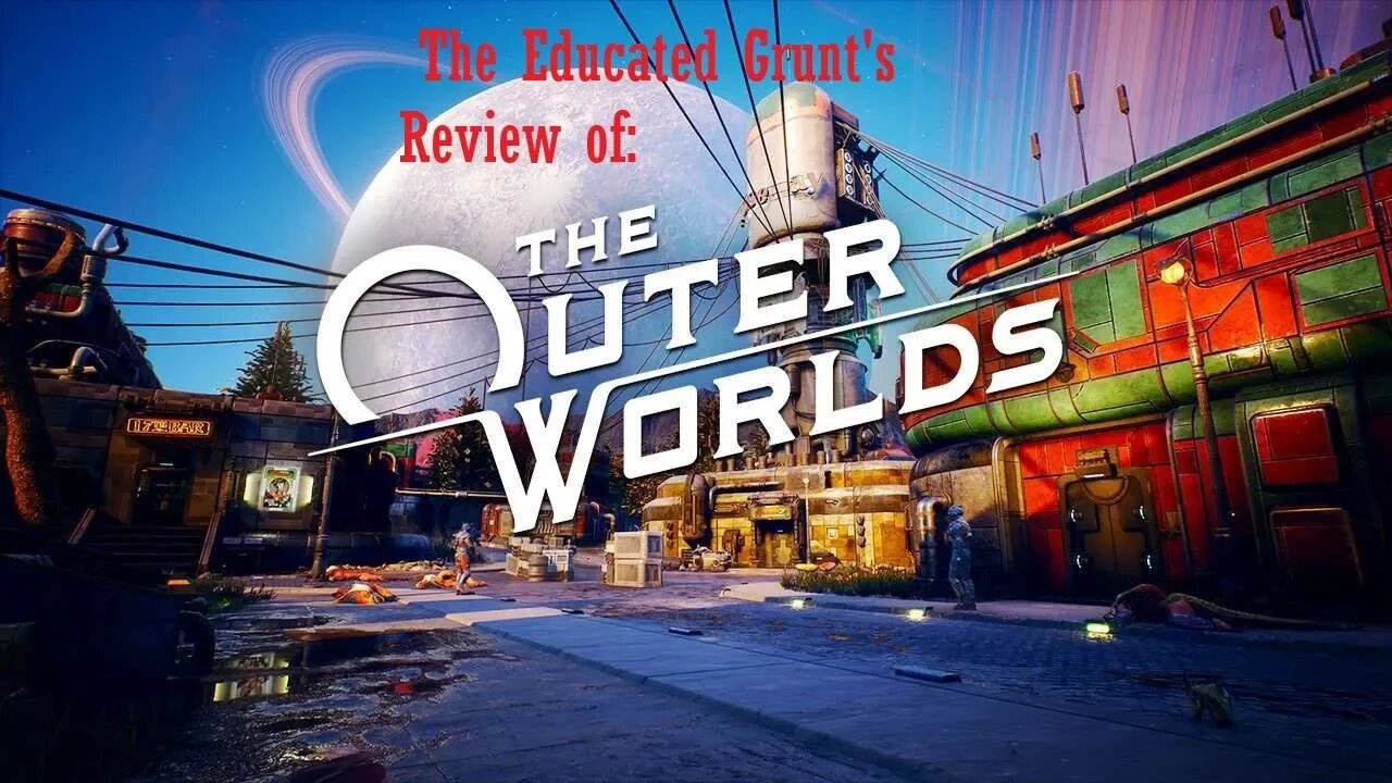 Outer worlds review by an Educated Grunt.