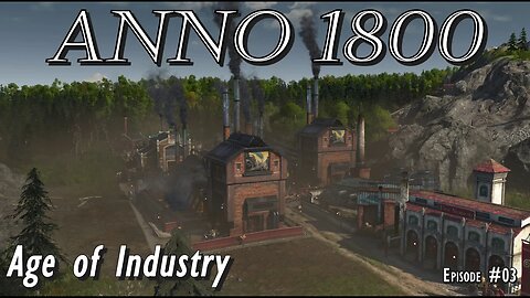 Anno 1800 - Age of Industry - Episode #03