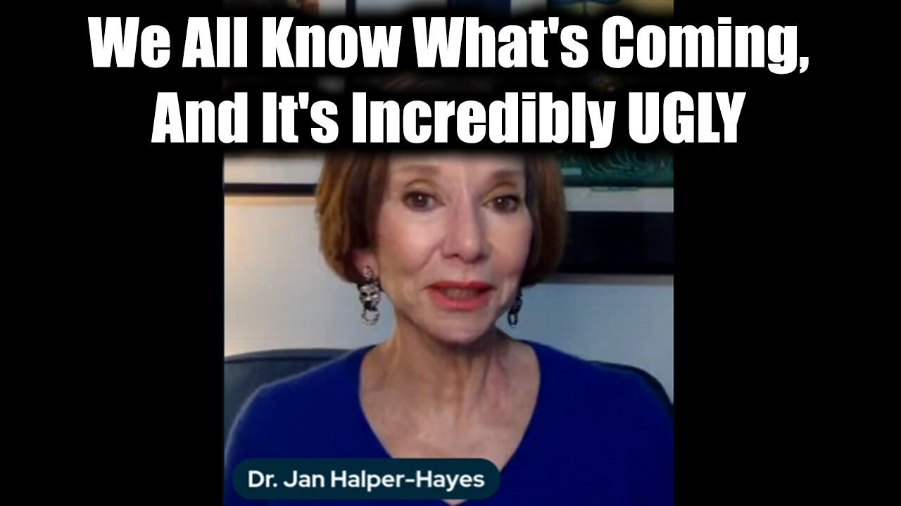 Dr. Jan Halper-Hayes We All Know What's Coming, And It's Incredibly UGLY