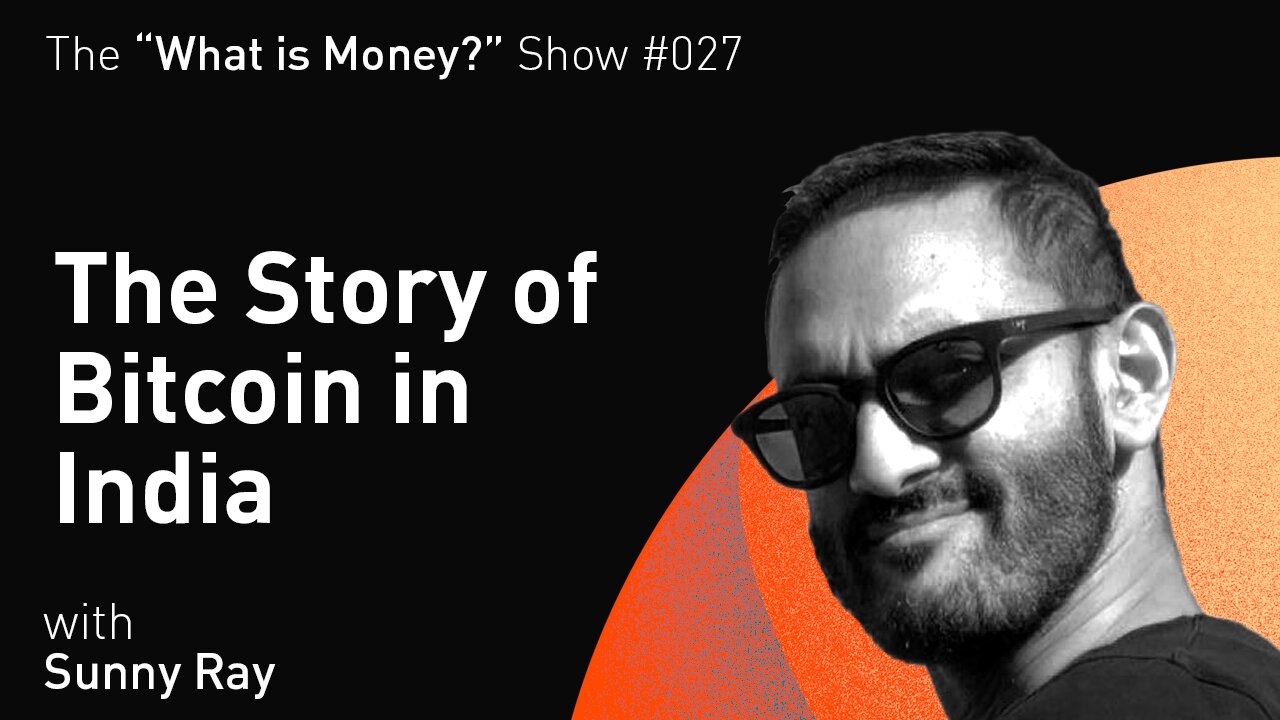 WiM027 - The Story of Bitcoin in India with Sunny Ray