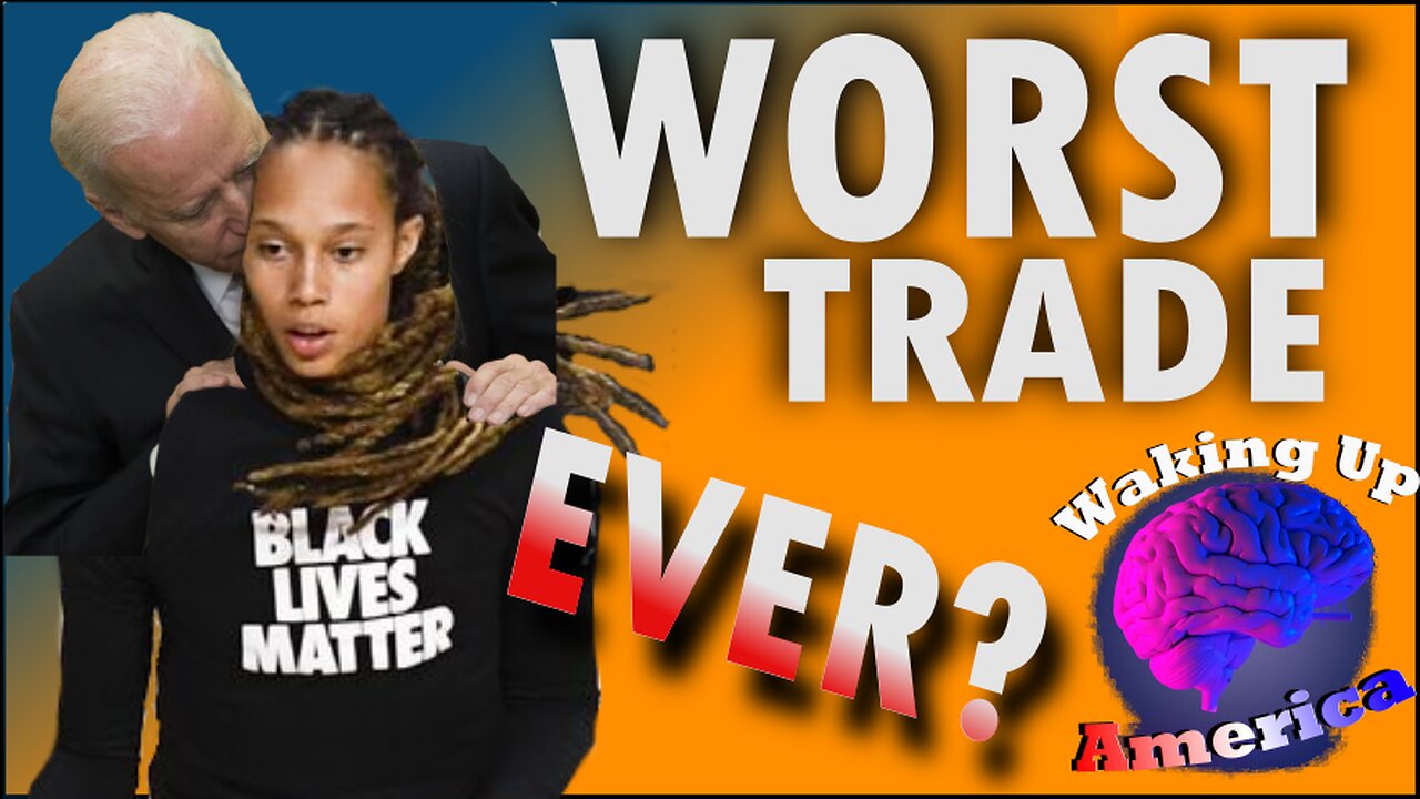 Waking Up America - News - Episode 1 - Worst Trade Ever? Britney Griner, Russia, ICE and Elon Musk!