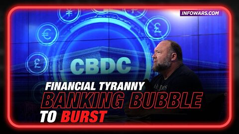 Alex Jones: Banking Bubble To Burst As CBDCs Set To Hijack The Free Economy - 3/23/23