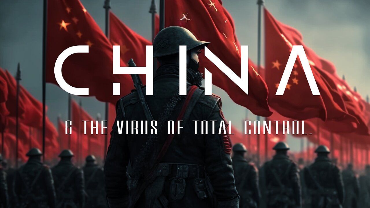 China & The Virus Of Total Control.