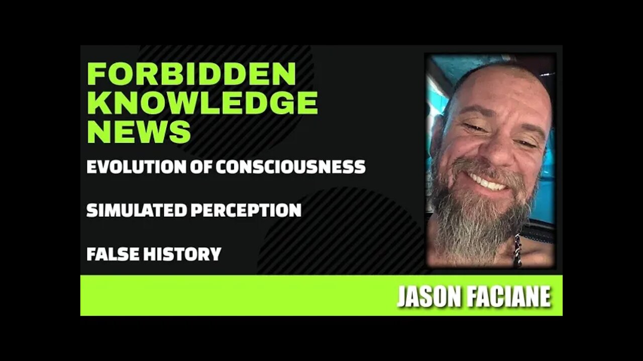 Evolution of Consciousness - Simulated Perception - False History w/ Jason Faciane