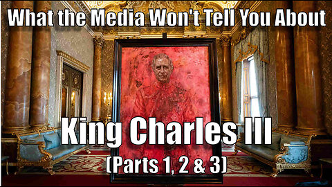 reallygraceful - What the Media Won't Tell You About King Charles III (Parts 1, 2 & 3)
