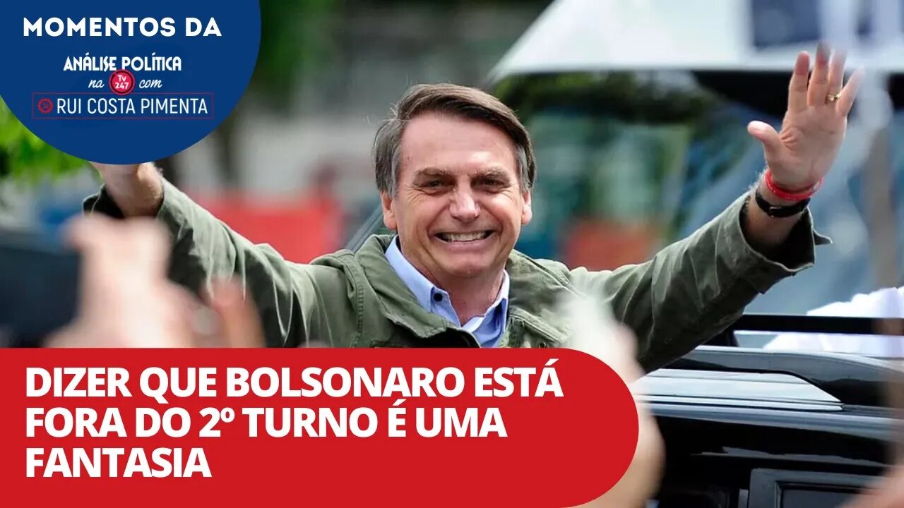 Dizer que Bolsonaro está fora do 2º turno é uma fantasia | Momentos da Análise Política na TV 247