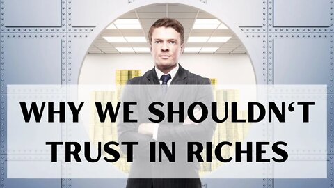 Why We Shouldn't Trust in Riches | Smart Spiritual Solutions