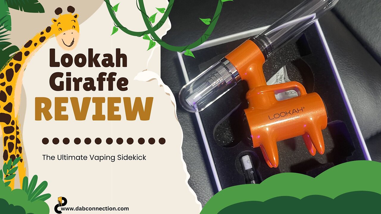 Lookah Giraffe Review - The Ultimate Vaping Sidekick