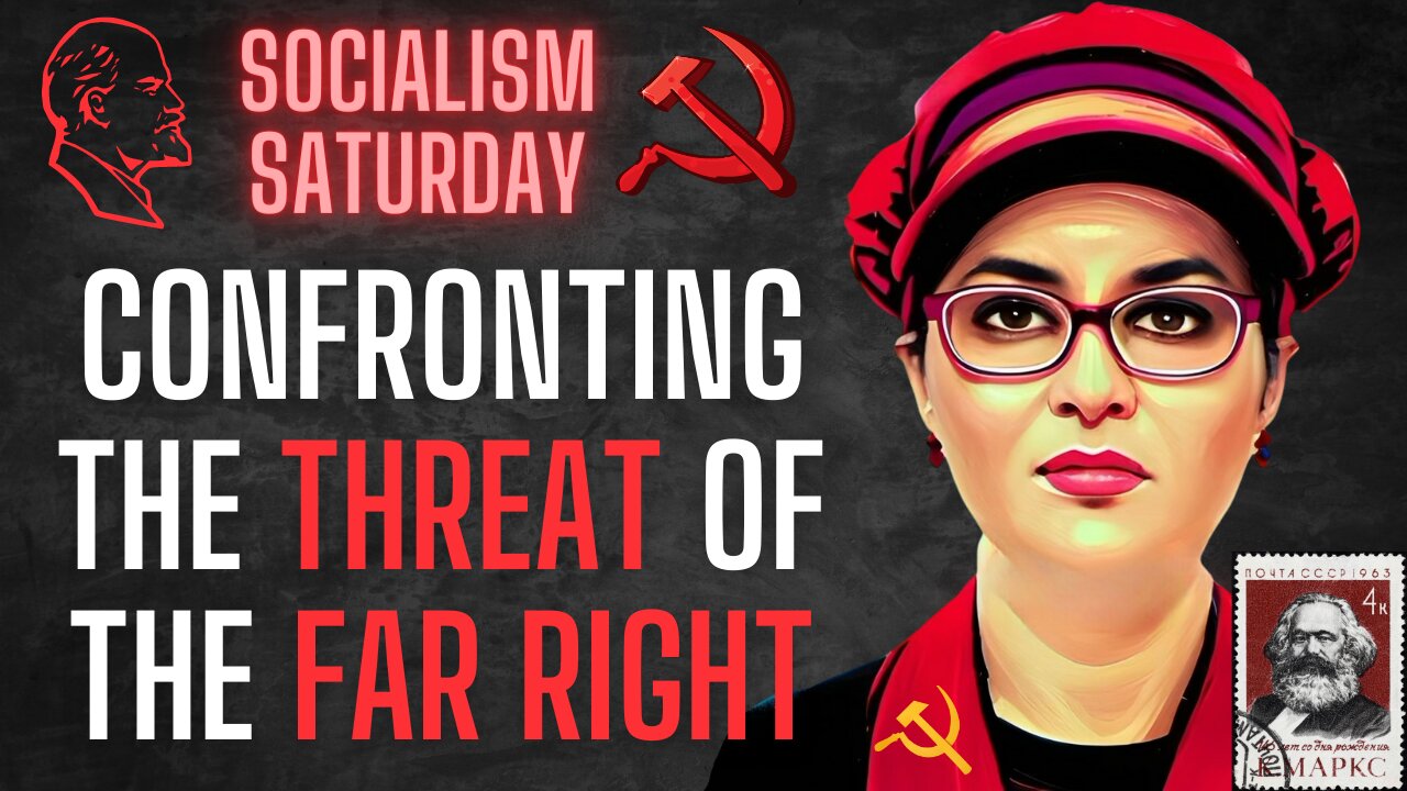 Socialism Saturday: Confronting the Threat of the Far Right