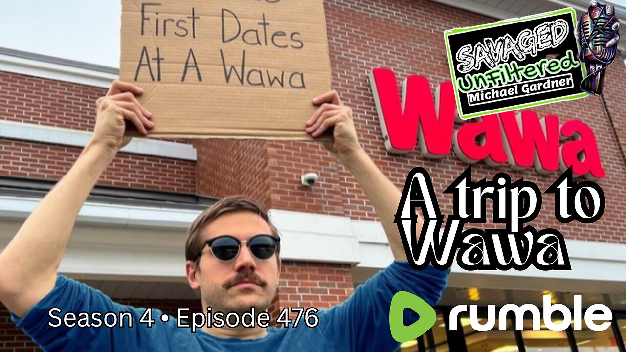 S4 • E476: A trip to Wawa