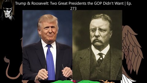 Trump & Roosevelt: Two Great Presidents the GOP Didn't Want | Ep. 273