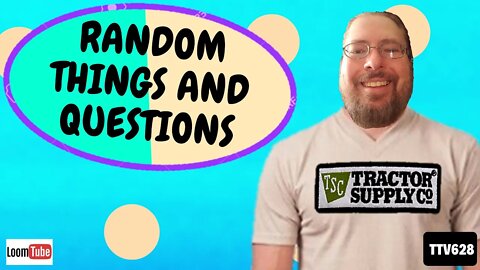 September 11, 2019 - RANDOM THINGS AND QUESTIONS - TTV628