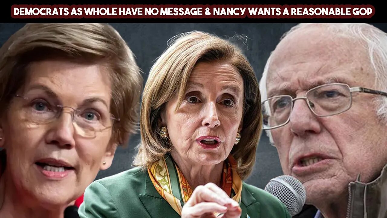 Democrats As A Whole Have No Message & Nancy Wants A Reasonable GOP