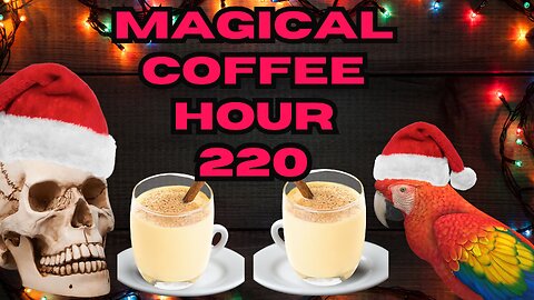 Magickal Coffee Hour - Episode 220