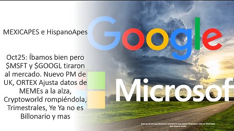 Oct25:Íbamos bien y MSFT/GOOGL tiran al mercado.UK Nuevo PM, ORTEX Ajusta,Cryptoworld la rompe y +