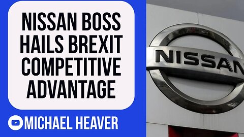 Nissan Boss Hails Brexit COMPETITIVE ADVANTAGE