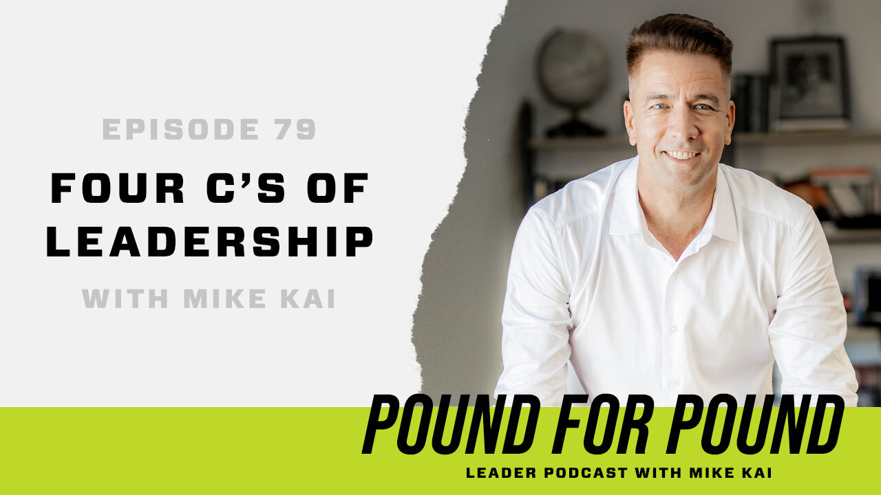 Four C’s of Leadership with Mike Kai | Episode 79