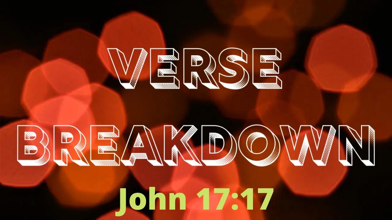 John 17:17 - Verse Breakdown #150 | Ewaenruwa Nomaren