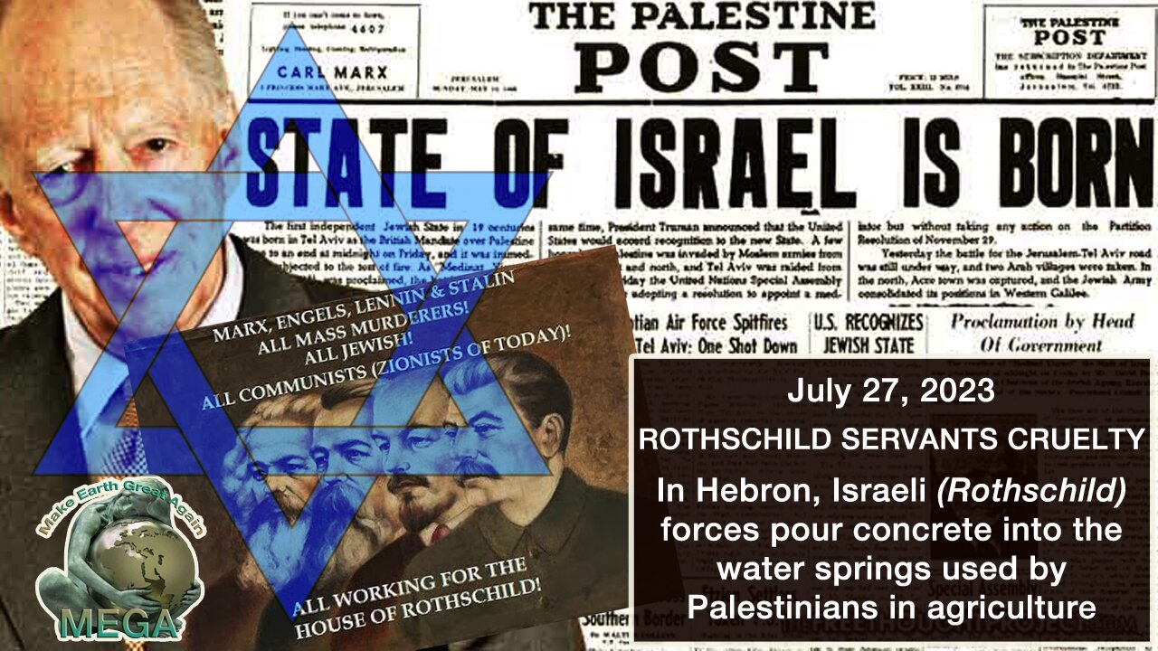 July 27, 2023 ROTHSCHILD ISRAELI SERVANTS CRUELTY - In Hebron Israeli Rothschild forces pour concrete into the water springs used by Palestinians in agriculture