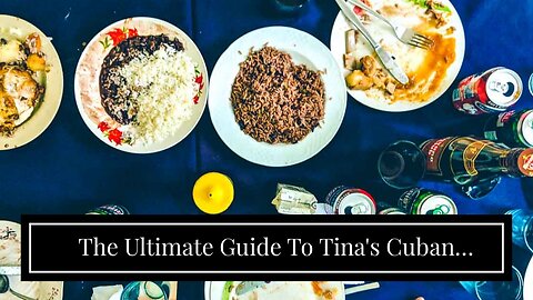 The Ultimate Guide To Tina's Cuban Cuisine - Official Website - Order Online Direct