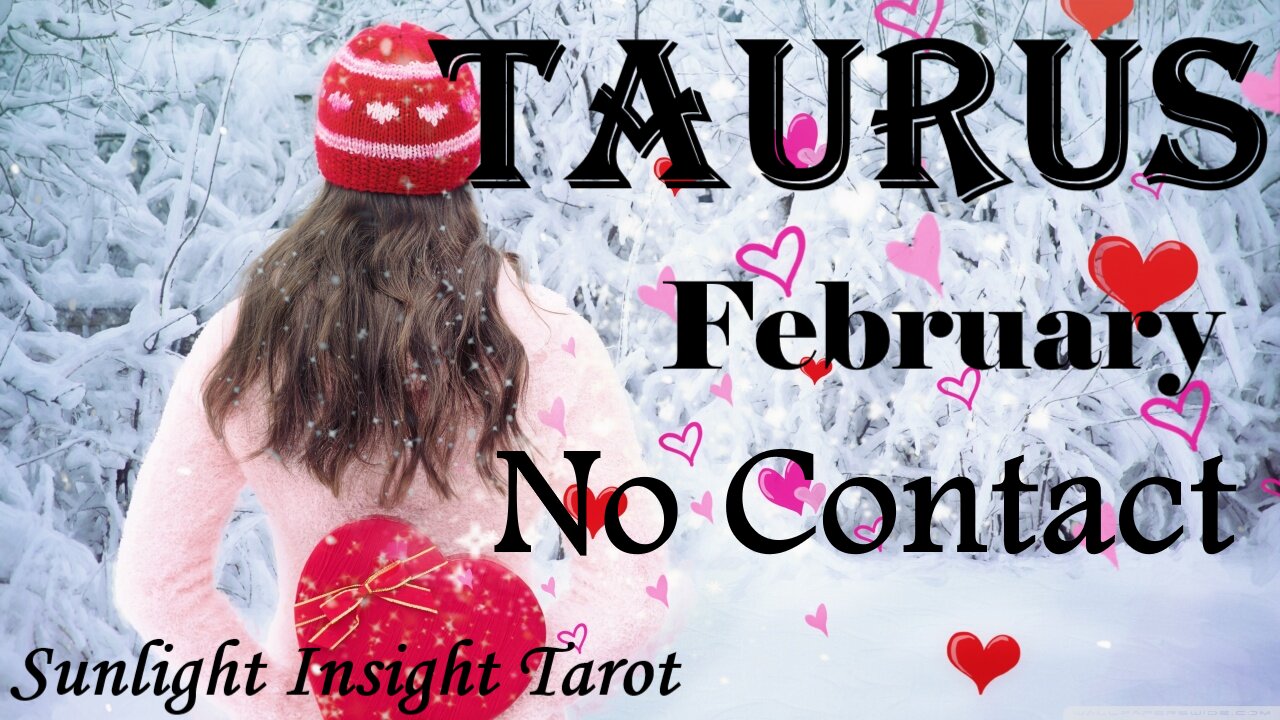 TAURUS They Want To Be Your Soulmate For Life!💏 They Woke Up Big Time😍 February No Contact