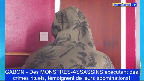 GABON CRIMES RITUELS⚠️Des MONSTRES ASSASSINS CHARCUTEURS témoignent de leurs abominations!