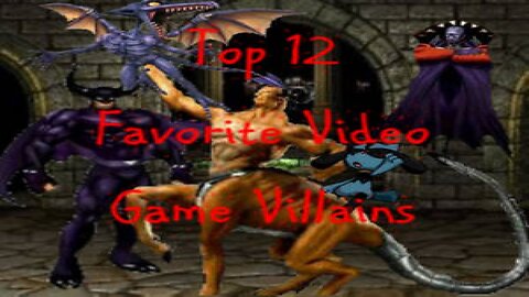 Top 12 Favorite Video Game Villains