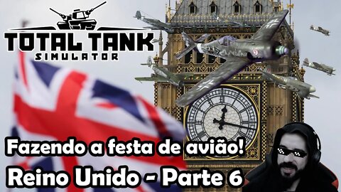 Fazendo a festa de avião! - Reino Unido no Hard Parte 6 - Novo Total Tank Simulator - Gameplay PT-BR