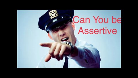 Are You Assertive Enough to be in Law Enforcement