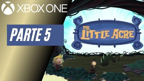 THE LITTLE ACRE - PARTE 5 (XBOX ONE)