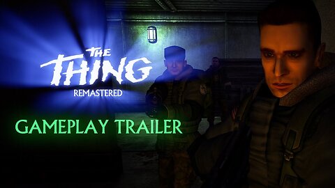 The Thing Remastered Gameplay Trailer Nightdive Studios - Latest Update & Release Date