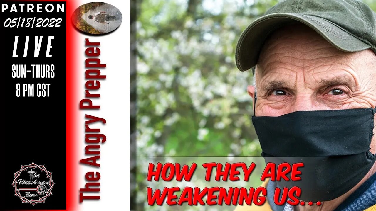 The Watchman News - Pre Video Reply? The Angry Prepper - How They Are Weakening Us