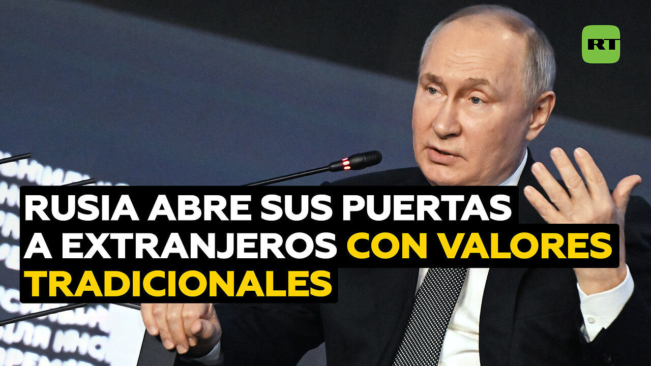 Rusia abre sus puertas a los extranjeros que respaldan los valores tradicionales