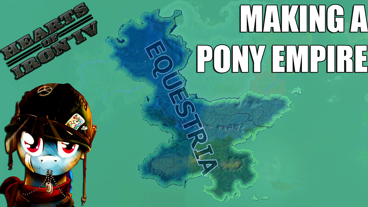 MAKING A PONY EMPIRE | Hoi4 Equestria at war