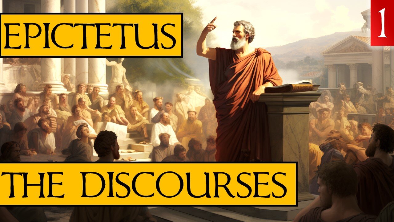 The Discourses of Epictetus - Book 1 - (My Narration & Notes)