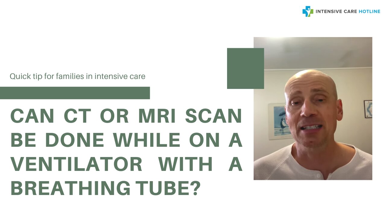 Can CT or MRI scan be done while on a ventilator with a breathing tube?
