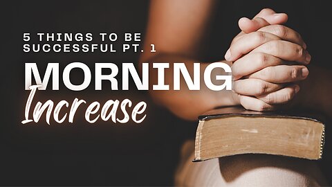 5 Things to Be Successful Pt. 1 | Morning Increase - BSB