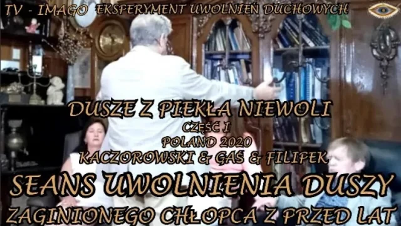 DUSZE Z PIEKŁA NIEWOLI SEANS UWOLNIENIA DUSZY ZAGINIONEGO CHŁOPCA Z PRZED LAT CZĘŚĆ I /2020©TV IMAGO