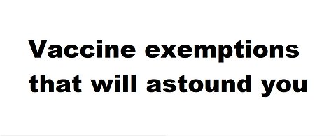 MILLIONS WERE EXEMPT FROM THE COVID 19 INOCULATION - Sept 15 2021