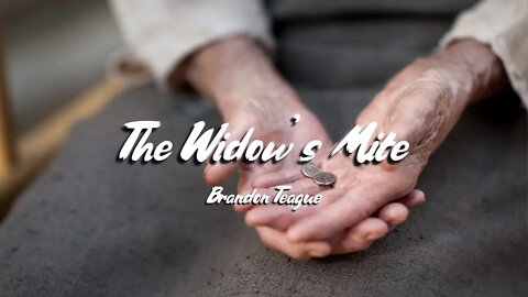 Brandon Teague - Getting to Know Jesus Part 154 “The Widow’s Mite”