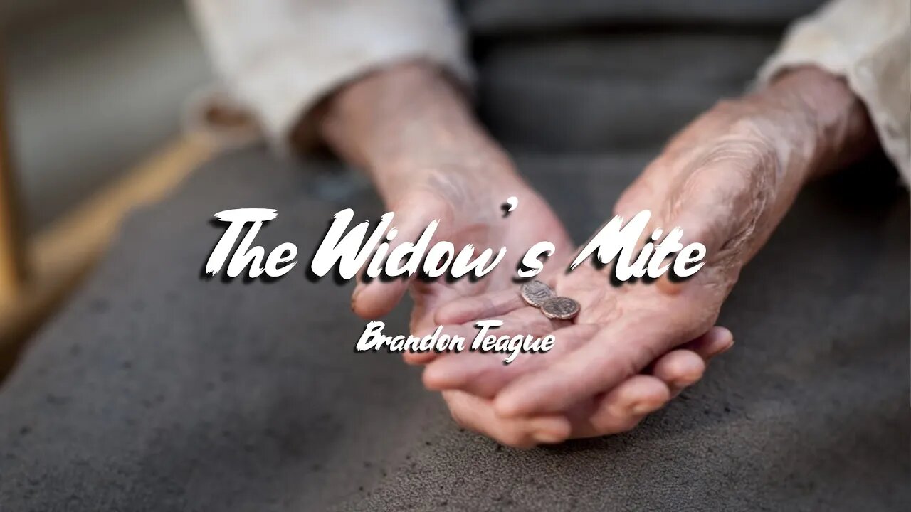 Brandon Teague - Getting to Know Jesus Part 154 “The Widow’s Mite”