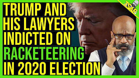 TRUMP AND HIS LAWYERS INDICTED ON RACKETEERING IN 2020 ELECTION