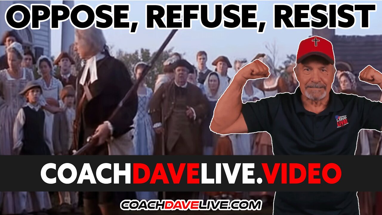 Coach Dave LIVE | 5-17-2022 OPPOSE, REFUSE, RESIST