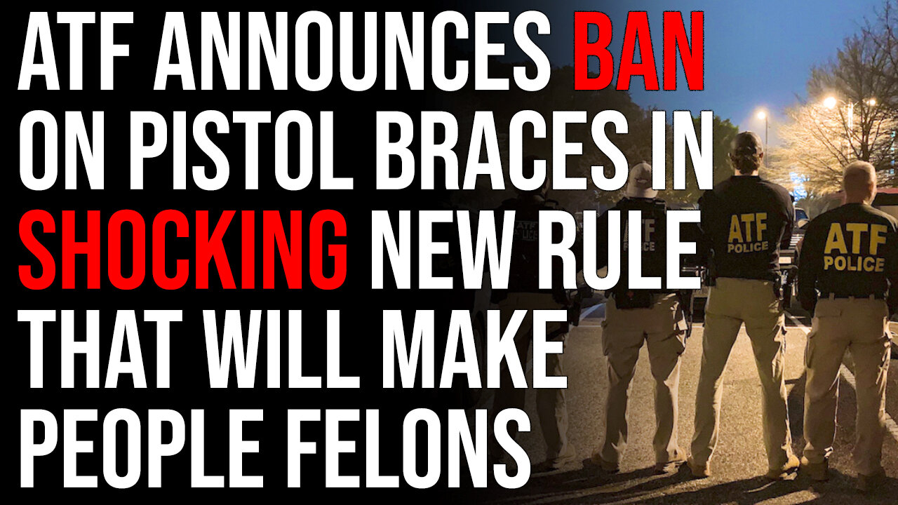 ATF Announces Ban On Pistol Braces In SHOCKING New Rule That Will Make People Felons