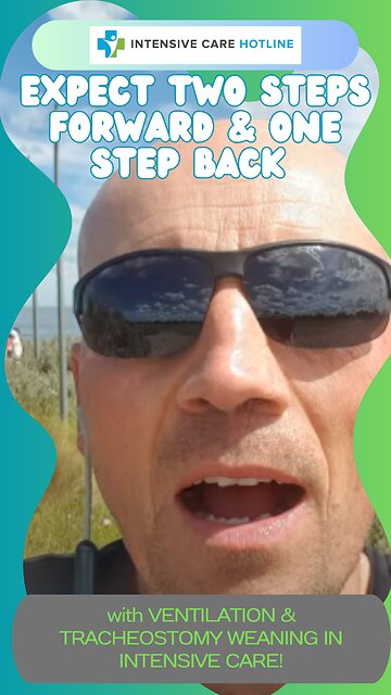 Expect two steps forward & one step back with ventilation& tracheostomy weaning in intensive care!