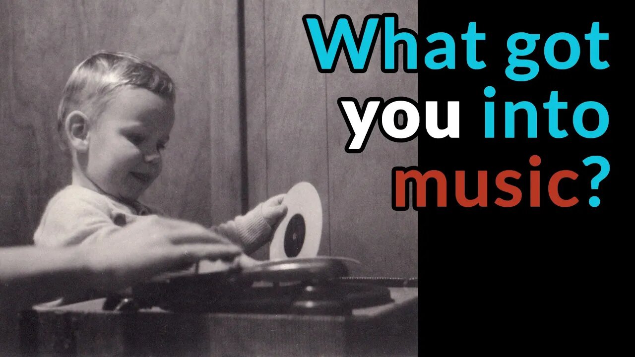 What got YOU into music? — Share YOUR music origin story!