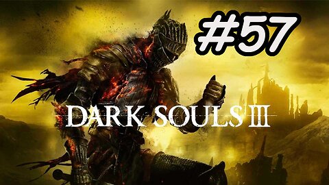 Blind Let's Play | Dark Souls 3 - Part 57