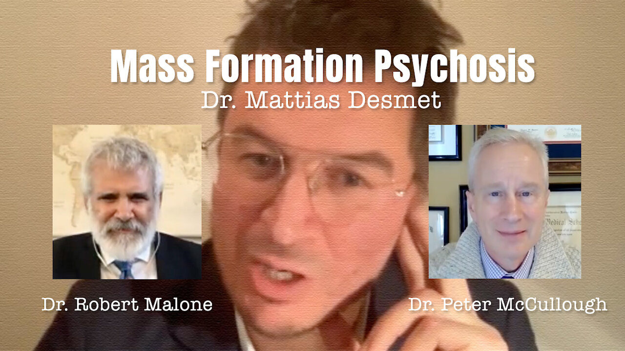 MUST WATCH: Mass Formation Psychosis - Dr. Mattias Desmet, Dr. Robert Malone, Dr. Peter McCullough